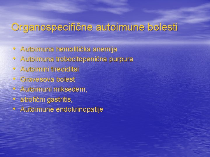 Organospecifične autoimune bolesti • • Autoimuna hemolitička anemija Autoimuna trobocitopenična purpura Autoimini tireoiditsi Gravesova
