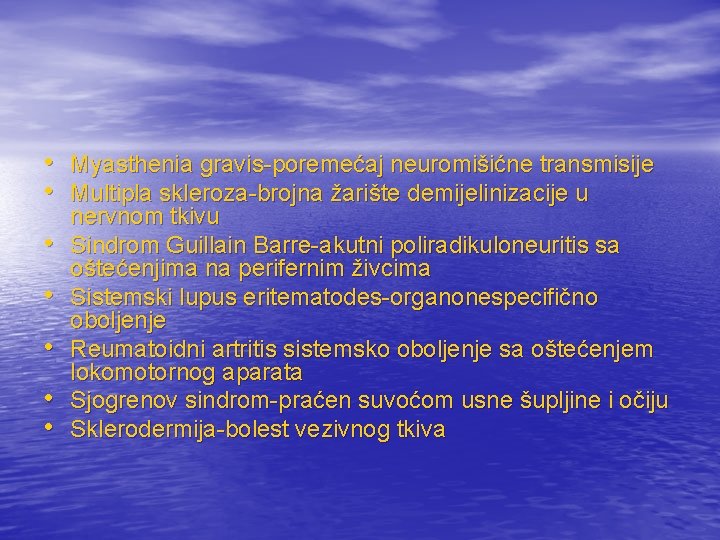  • Myasthenia gravis-poremećaj neuromišićne transmisije • Multipla skleroza-brojna žarište demijelinizacije u • •