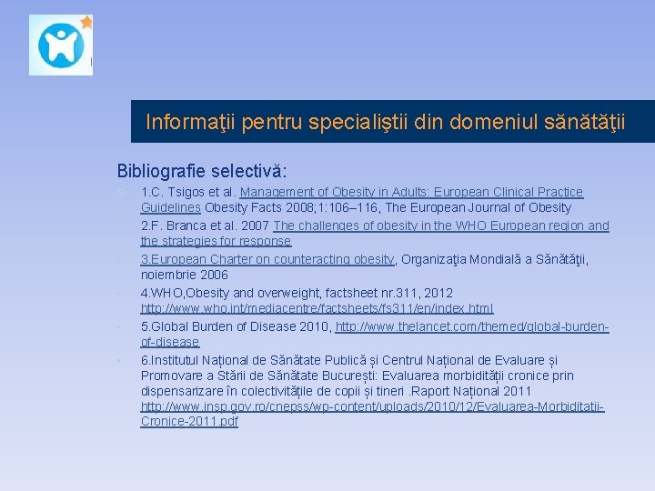 Informaţii pentru specialiştii din domeniul sănătăţii Bibliografie selectivă: v 1. C. Tsigos et al.