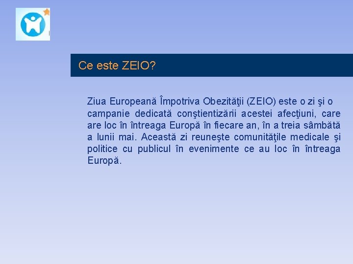Ce este ZEIO? Ziua Europeană Împotriva Obezităţii (ZEIO) este o zi şi o campanie