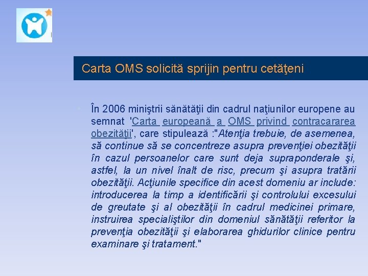 Carta OMS solicită sprijin pentru cetăţeni • În 2006 miniştrii sănătăţii din cadrul naţiunilor