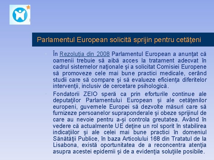 Parlamentul European solicită sprijin pentru cetăţeni • În Rezoluţia din 2008 Parlamentul European a