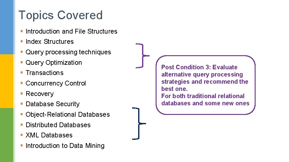 Topics Covered § Introduction and File Structures § Index Structures § Query processing techniques