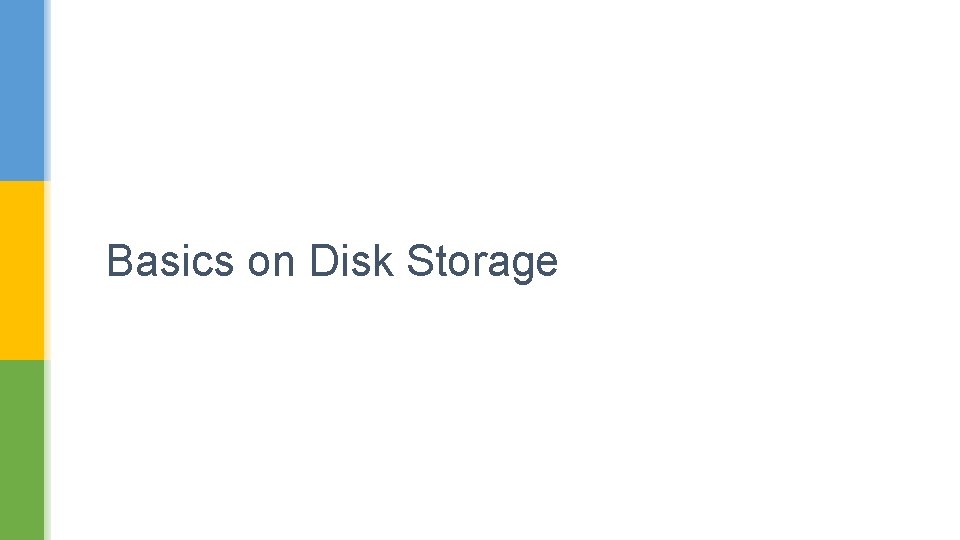 Basics on Disk Storage 