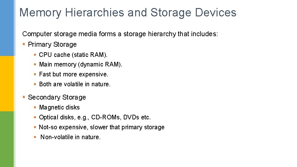 Memory Hierarchies and Storage Devices Computer storage media forms a storage hierarchy that includes: