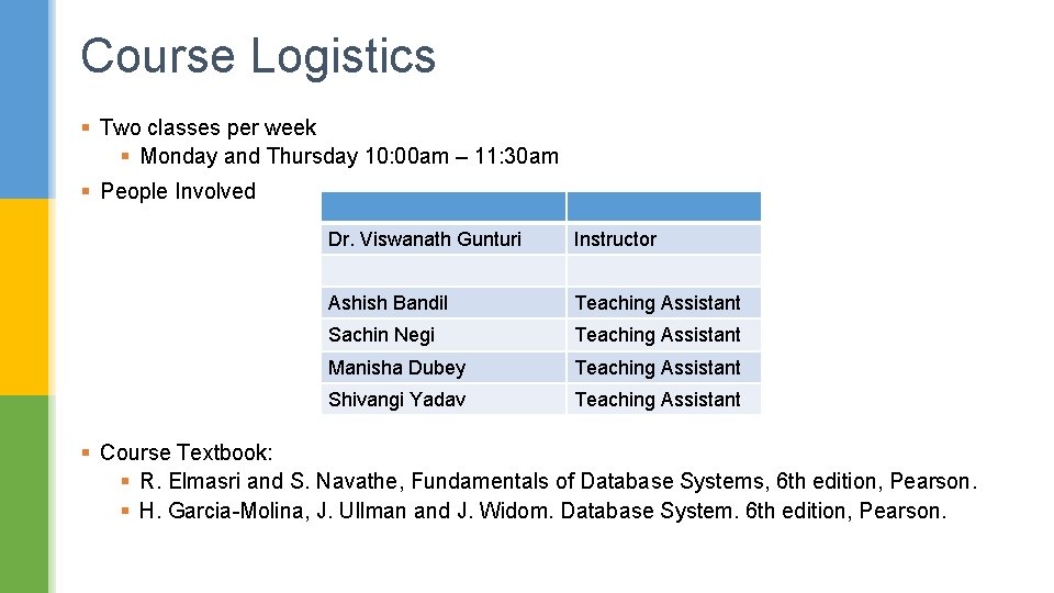 Course Logistics § Two classes per week § Monday and Thursday 10: 00 am