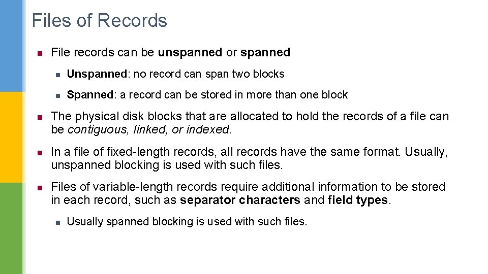 Files of Records n n File records can be unspanned or spanned n Unspanned: