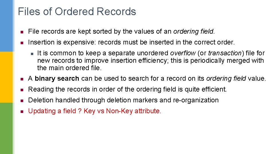 Files of Ordered Records n File records are kept sorted by the values of