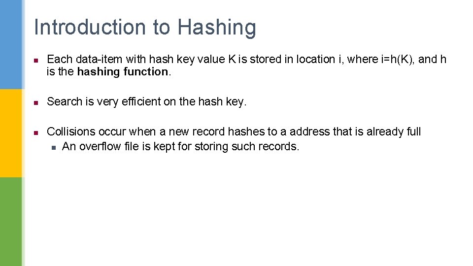 Introduction to Hashing n n n Each data-item with hash key value K is