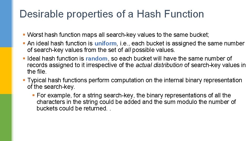 Desirable properties of a Hash Function § Worst hash function maps all search-key values