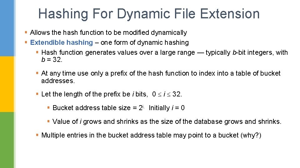 Hashing For Dynamic File Extension § Allows the hash function to be modified dynamically