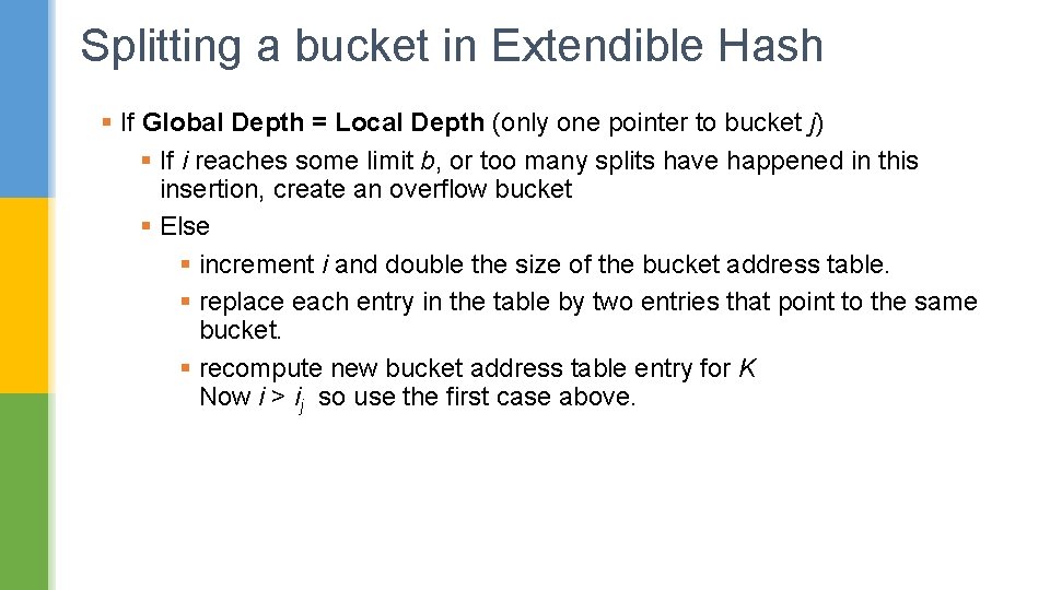 Splitting a bucket in Extendible Hash § If Global Depth = Local Depth (only