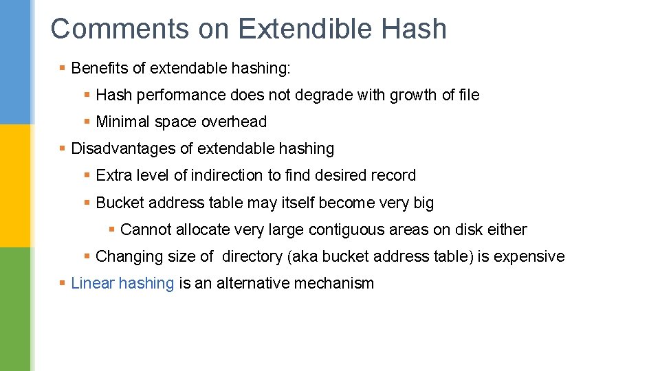 Comments on Extendible Hash § Benefits of extendable hashing: § Hash performance does not