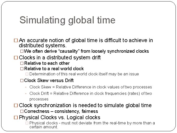 Simulating global time � An accurate notion of global time is difficult to achieve