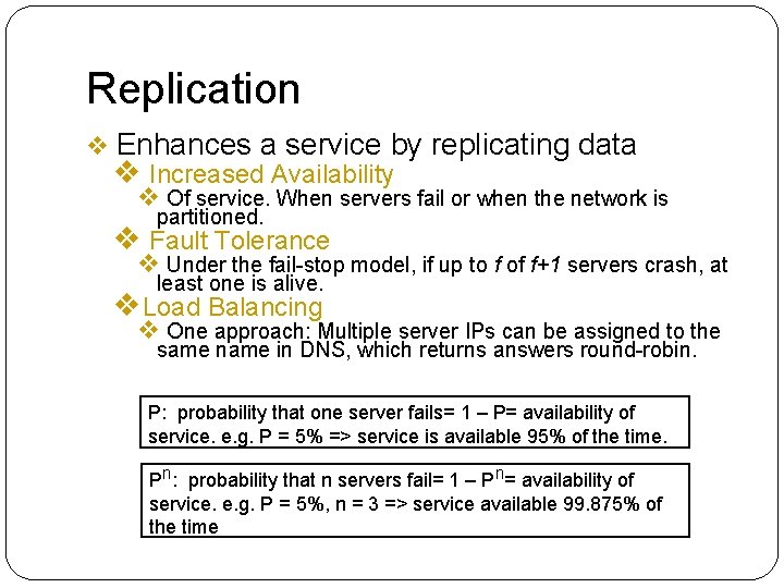 Replication v Enhances a service by replicating data v Increased Availability v Of service.