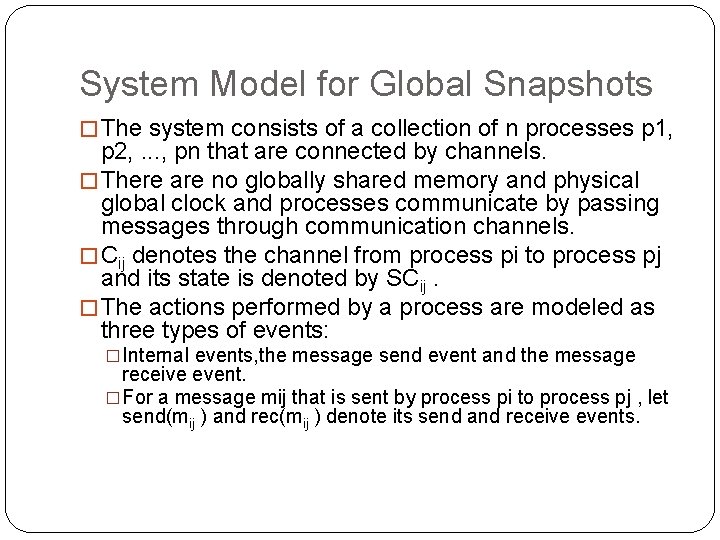 System Model for Global Snapshots � The system consists of a collection of n