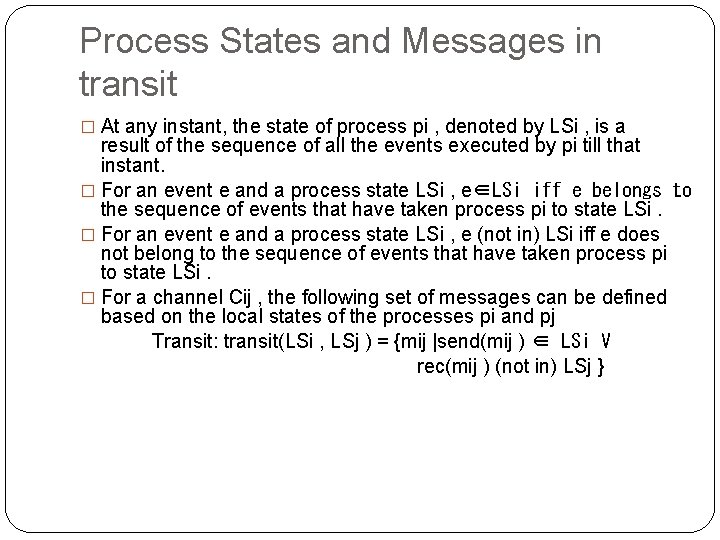 Process States and Messages in transit � At any instant, the state of process