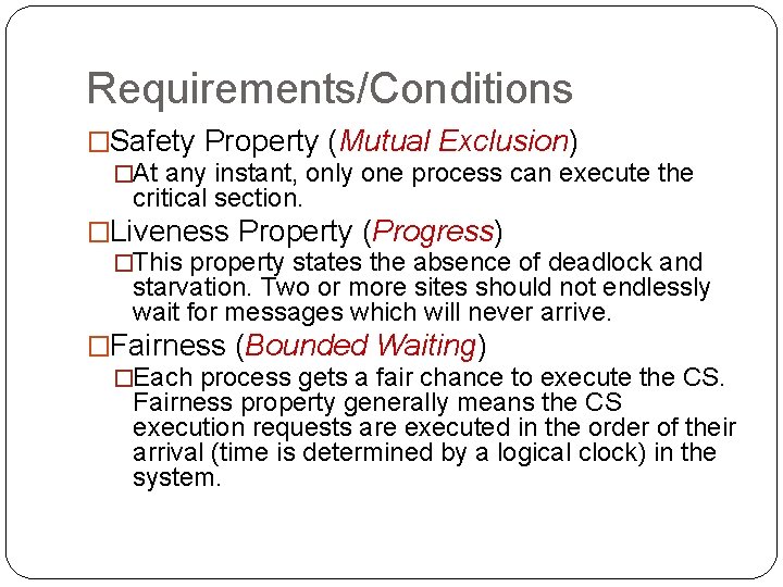 Requirements/Conditions �Safety Property (Mutual Exclusion) �At any instant, only one process can execute the