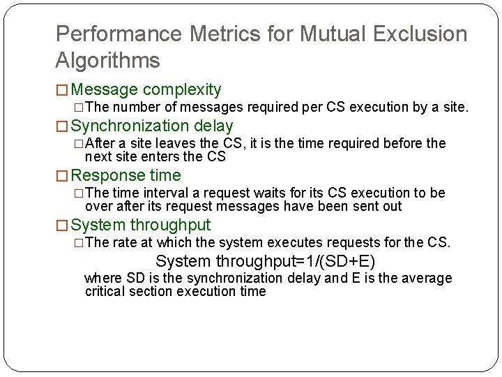 Performance Metrics for Mutual Exclusion Algorithms � Message complexity �The number of messages required