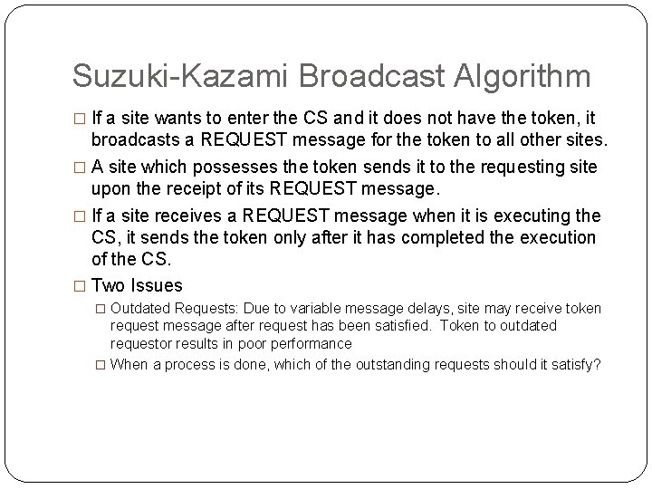 Suzuki-Kazami Broadcast Algorithm � If a site wants to enter the CS and it