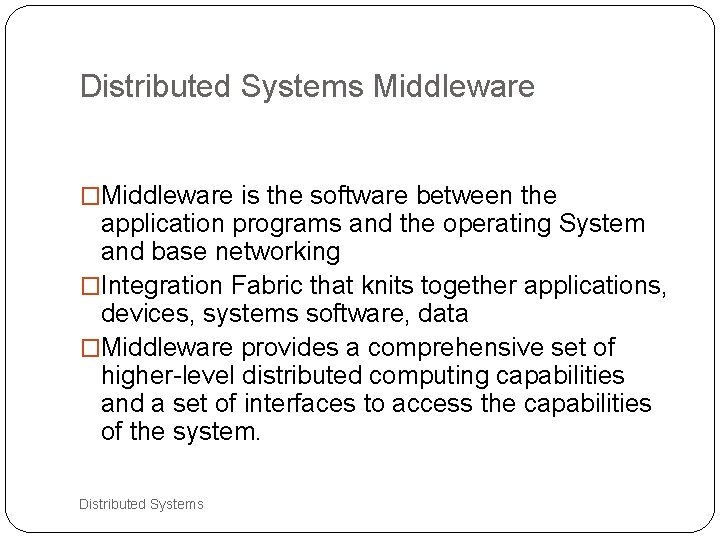 Distributed Systems Middleware �Middleware is the software between the application programs and the operating