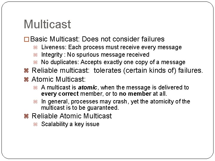 Multicast � Basic Multicast: Does not consider failures z Liveness: Each process must receive