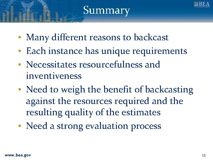 Summary ▪ Many different reasons to backcast ▪ Each instance has unique requirements ▪