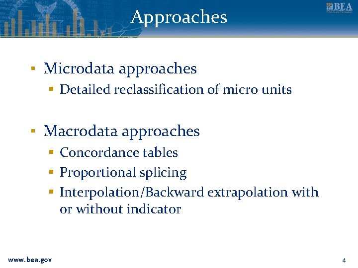 Approaches ▪ Microdata approaches § Detailed reclassification of micro units ▪ Macrodata approaches §