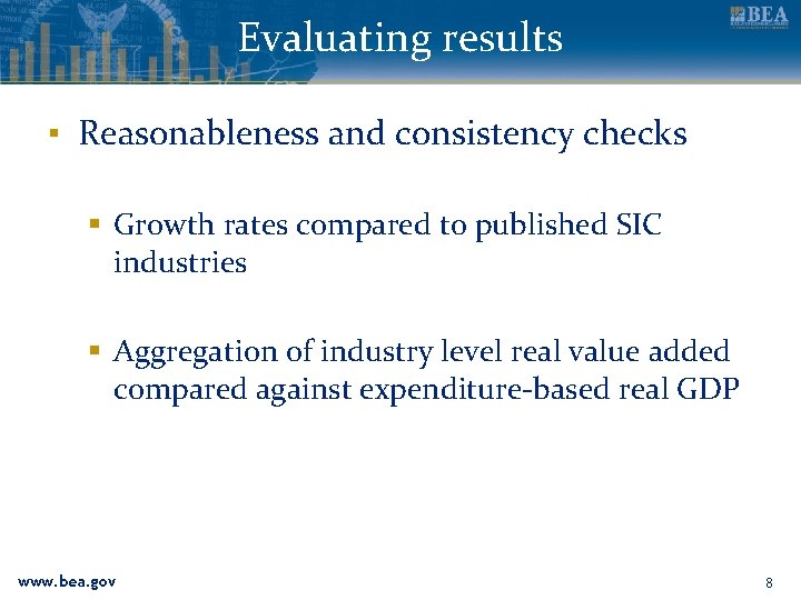Evaluating results ▪ Reasonableness and consistency checks § Growth rates compared to published SIC