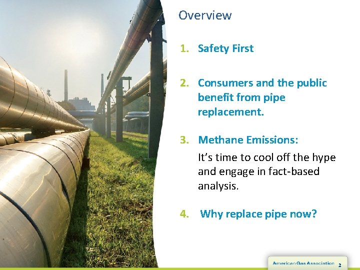 Overview 1. Safety First 2. Consumers and the public benefit from pipe replacement. 3.