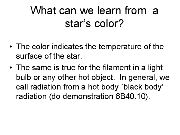 What can we learn from a star’s color? • The color indicates the temperature