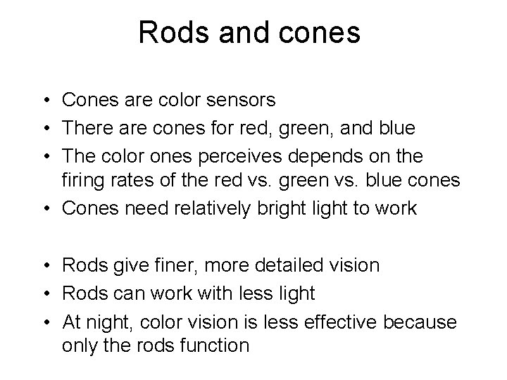 Rods and cones • Cones are color sensors • There are cones for red,