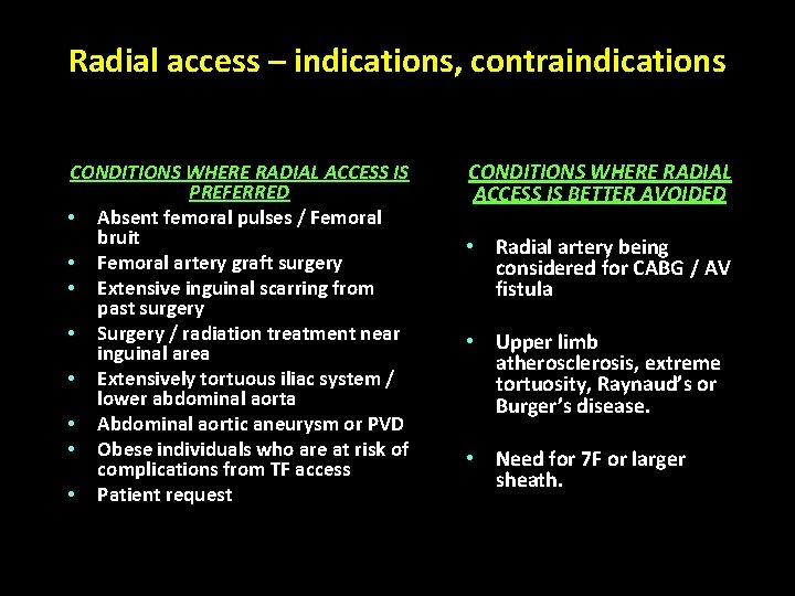 Radial access – indications, contraindications CONDITIONS WHERE RADIAL ACCESS IS PREFERRED • Absent femoral