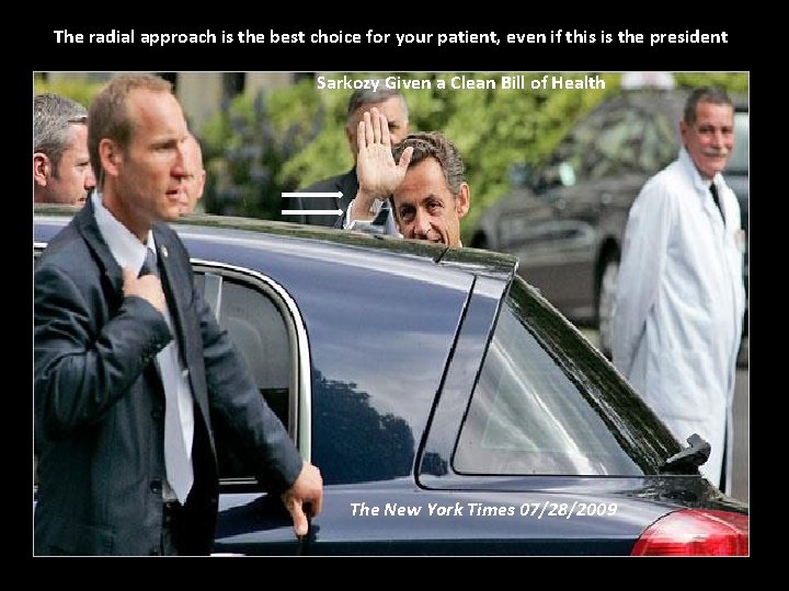 The radial approach is the best choice for your patient, even if this is