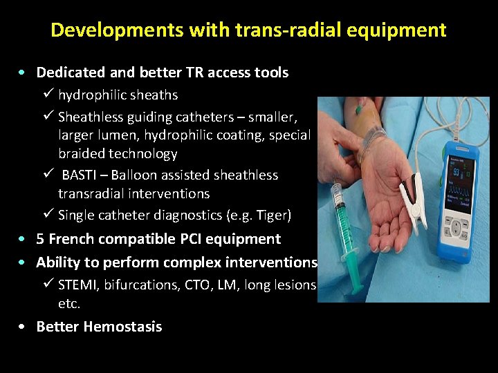 Developments with trans-radial equipment • Dedicated and better TR access tools ü hydrophilic sheaths