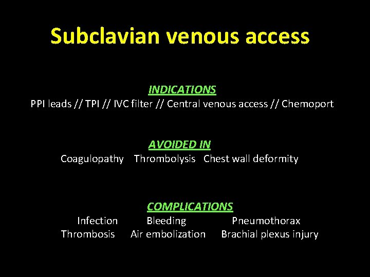 Subclavian venous access INDICATIONS PPI leads // TPI // IVC filter // Central venous