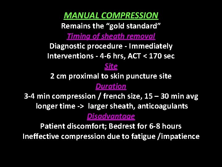 MANUAL COMPRESSION Remains the “gold standard” Timing of sheath removal Diagnostic procedure - Immediately