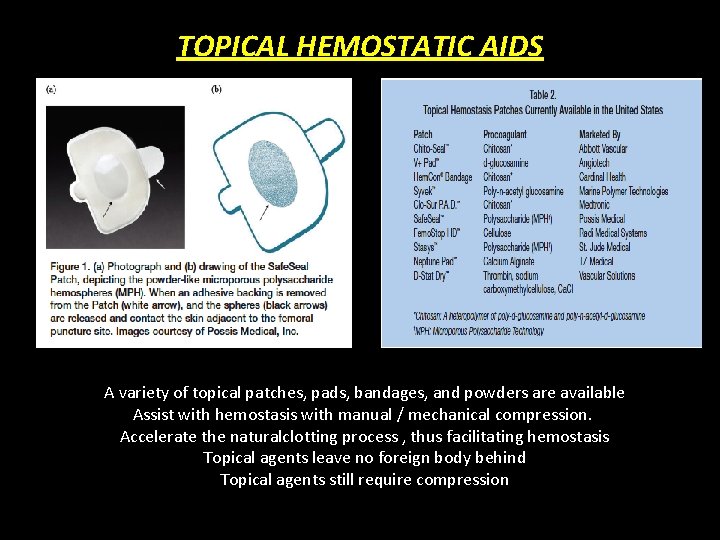 TOPICAL HEMOSTATIC AIDS A variety of topical patches, pads, bandages, and powders are available