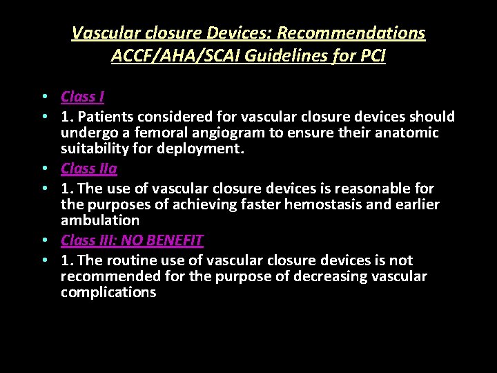Vascular closure Devices: Recommendations ACCF/AHA/SCAI Guidelines for PCI • Class I • 1. Patients