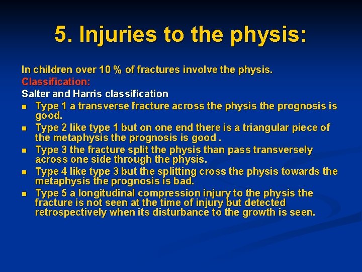 5. Injuries to the physis: In children over 10 % of fractures involve the