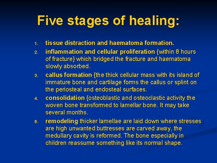 Five stages of healing: 1. 2. 3. 4. 5. tissue distraction and haematoma formation.