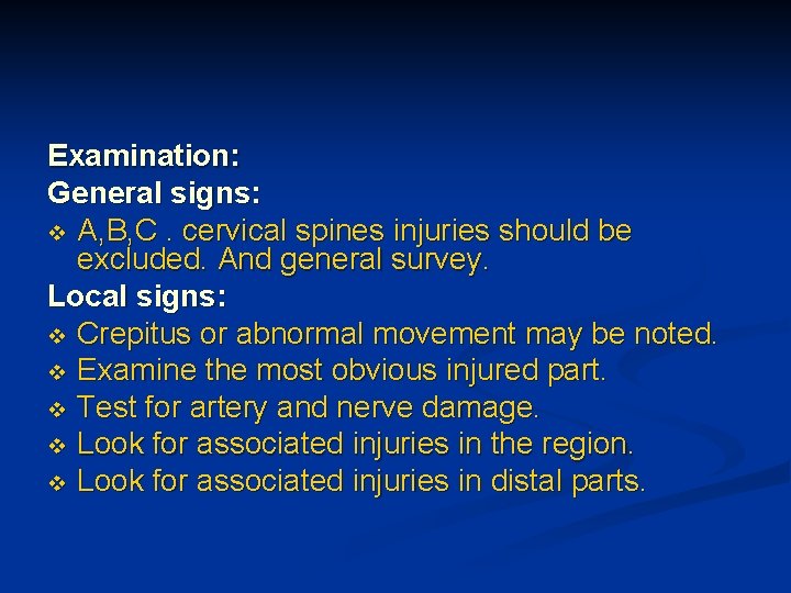 Examination: General signs: v A, B, C. cervical spines injuries should be excluded. And