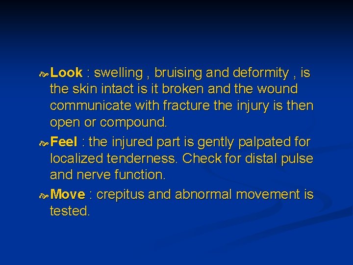  Look : swelling , bruising and deformity , is the skin intact is