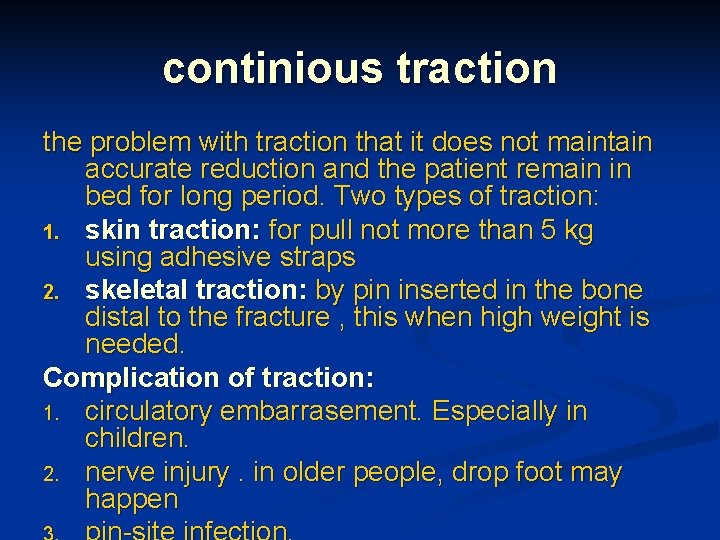 continious traction the problem with traction that it does not maintain accurate reduction and