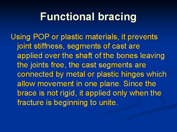 Functional bracing Using POP or plastic materials, it prevents joint stiffness, segments of cast