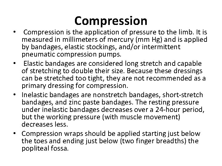 Compression • Compression is the application of pressure to the limb. It is measured