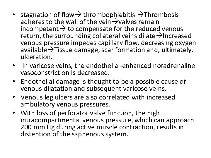  • stagnation of flow thrombophlebitis Thrombosis adheres to the wall of the vein