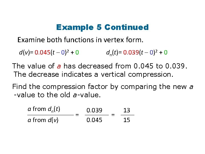 Example 5 Continued Examine both functions in vertex form. d(v)= 0. 045(t – 0)2