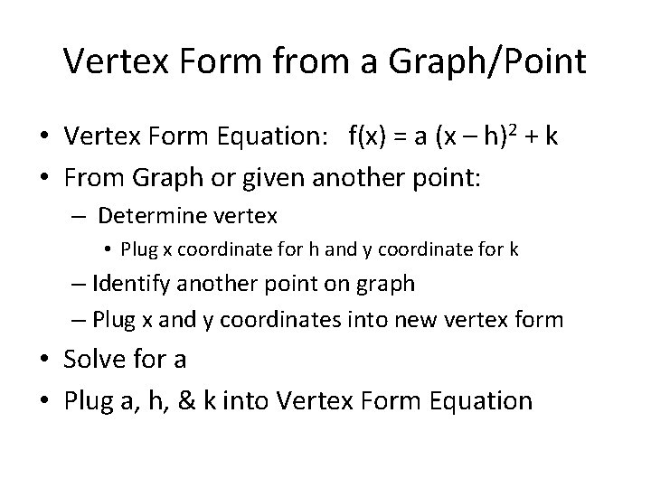 Vertex Form from a Graph/Point • Vertex Form Equation: f(x) = a (x –