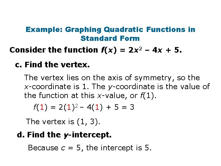 Example: Graphing Quadratic Functions in Standard Form Consider the function f(x) = 2 x